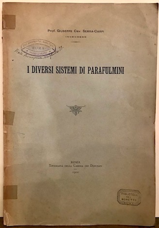 Giuseppe Serra Carpi I diversi sistemi di parafulmini 1900 Roma Tipografia della Camera dei Deputati